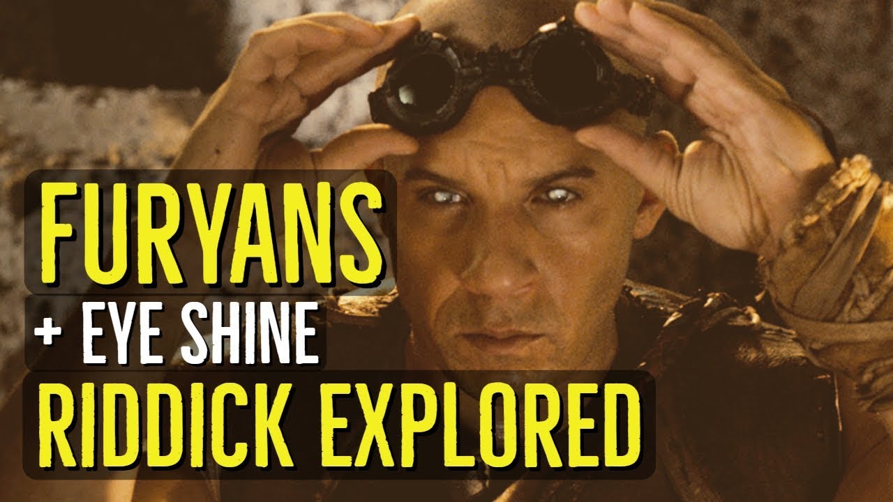 FURYANS + EYE SHINE Explained (The CHRONICLES of RIDDICK)