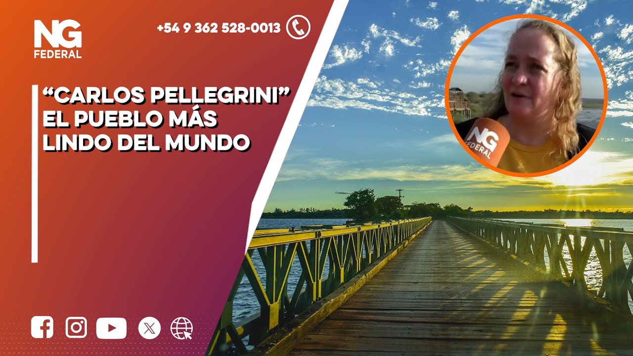 NGFEDERAL - “CARLOS PELLEGRINI” EL PUEBLO MÁS LINDO DEL MUNDO - CORRIENTES