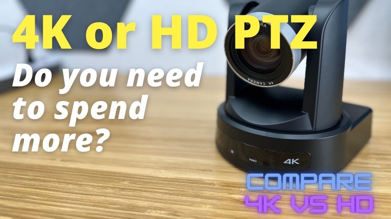Do you need a 4K PTZ?