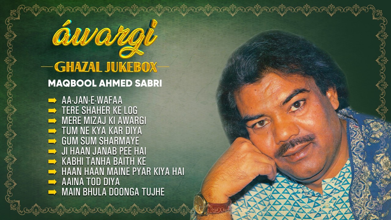 Awargi - Maqbool Ahmed Sabri | Ghazal Jukebox | Relaxing & Heartfelt Ghazals | Hit Ghazals 2025