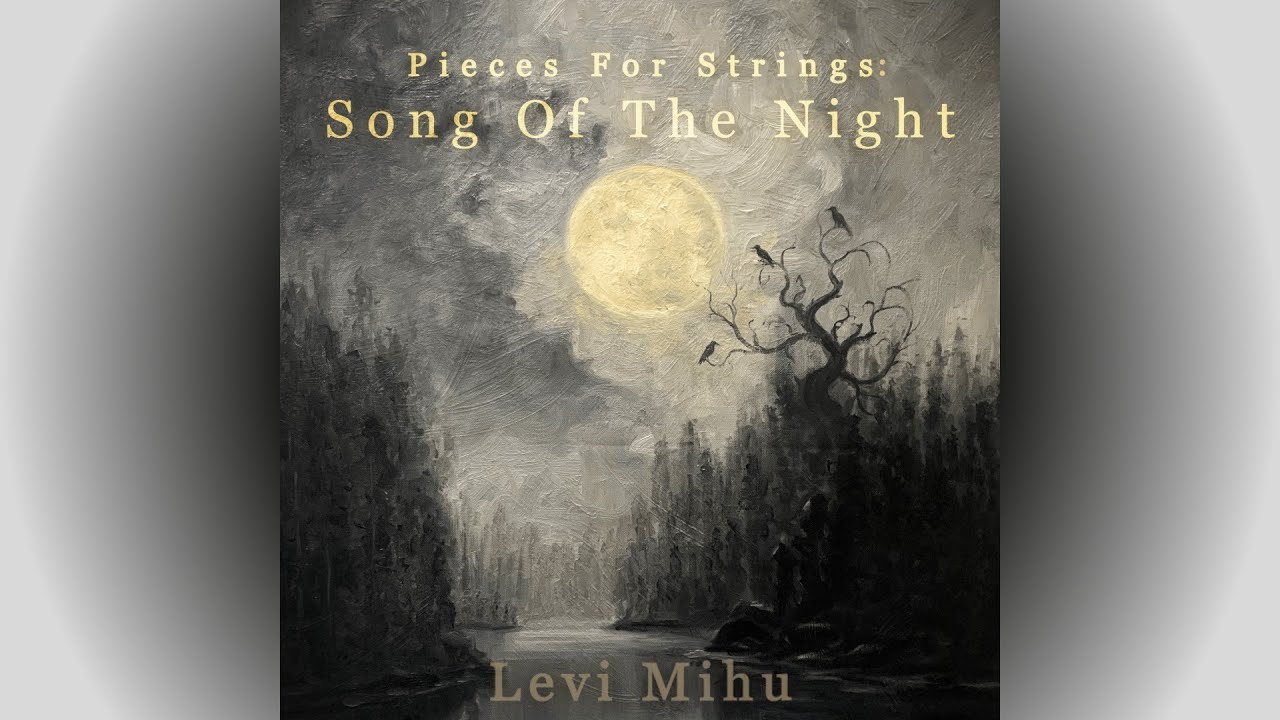 Levi Mihu - Pieces For Strings: I. Song Of The Night