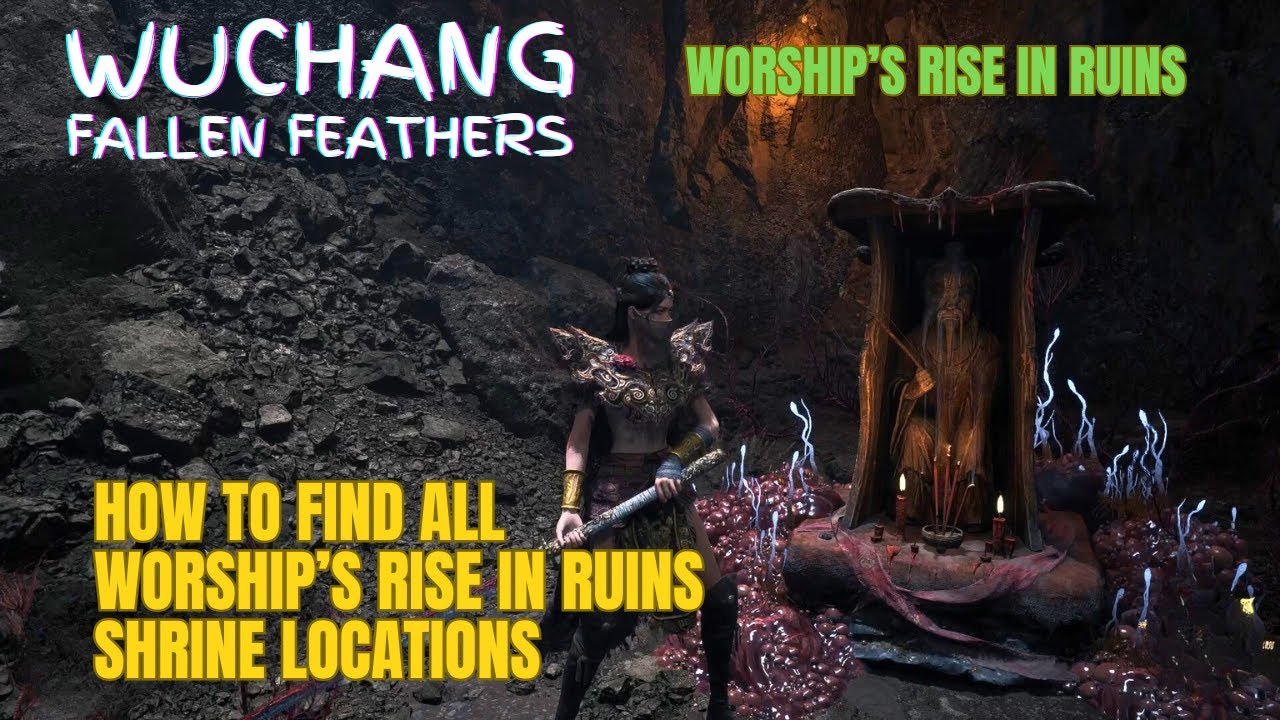 WUCHANG: How to find all WORSHIP'S RISE IN RUINS Shrine locations