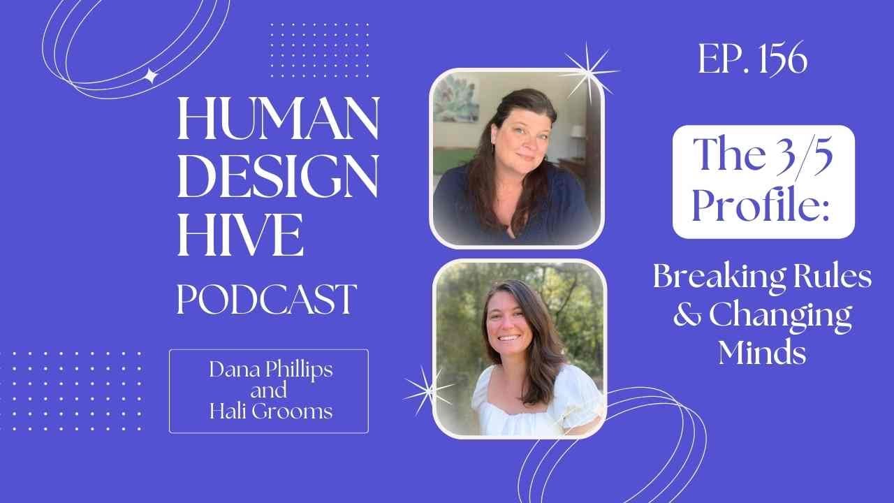 EP 156- The 3/5 Profile in Human Design: Breaking Rules & Changing Minds