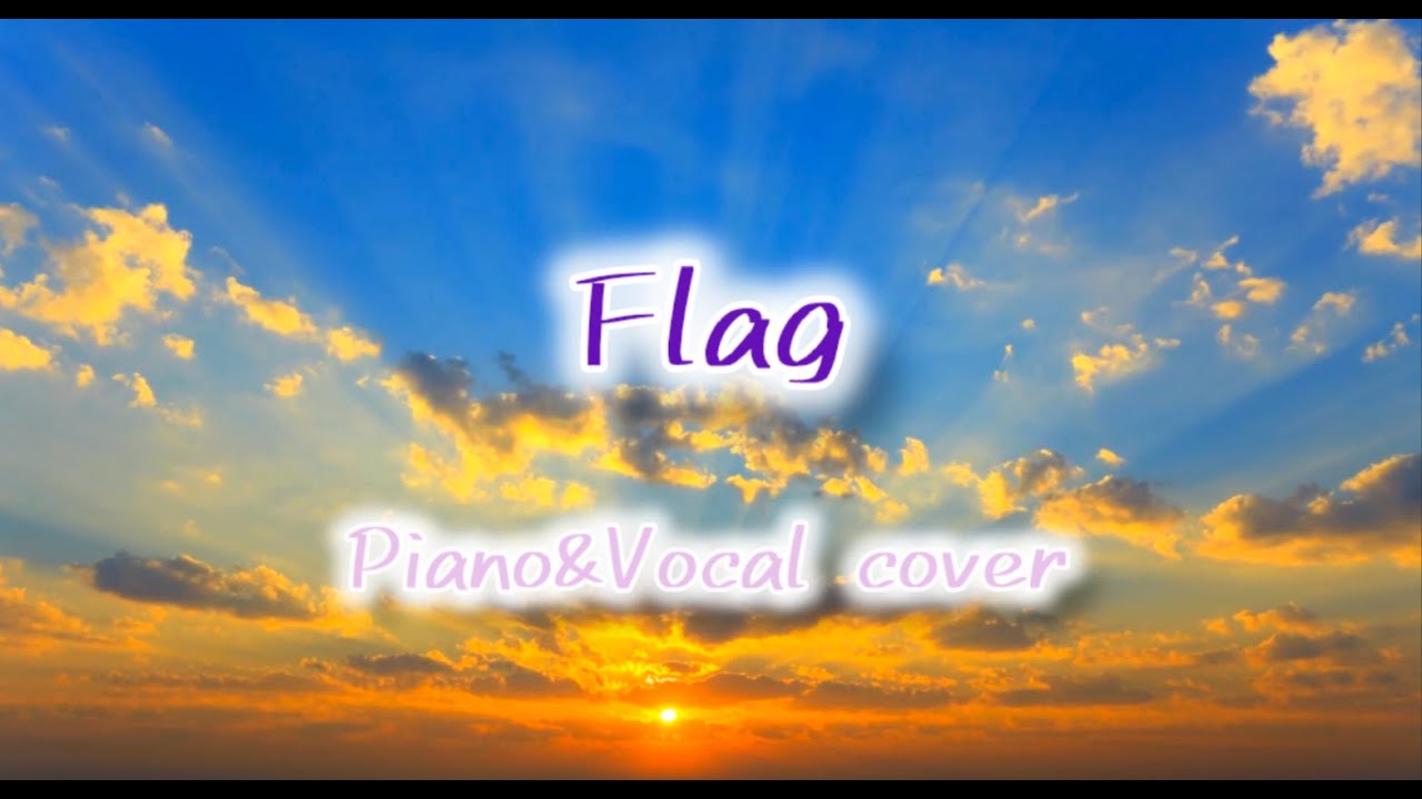 Flag Piano&Vocal cover