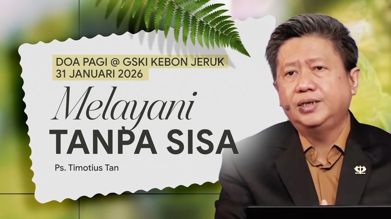 MELAYANI TANPA SISA | Ps. Dr. Timotius Tan | DP - 31 Januari 2026 | 05.00 WIB