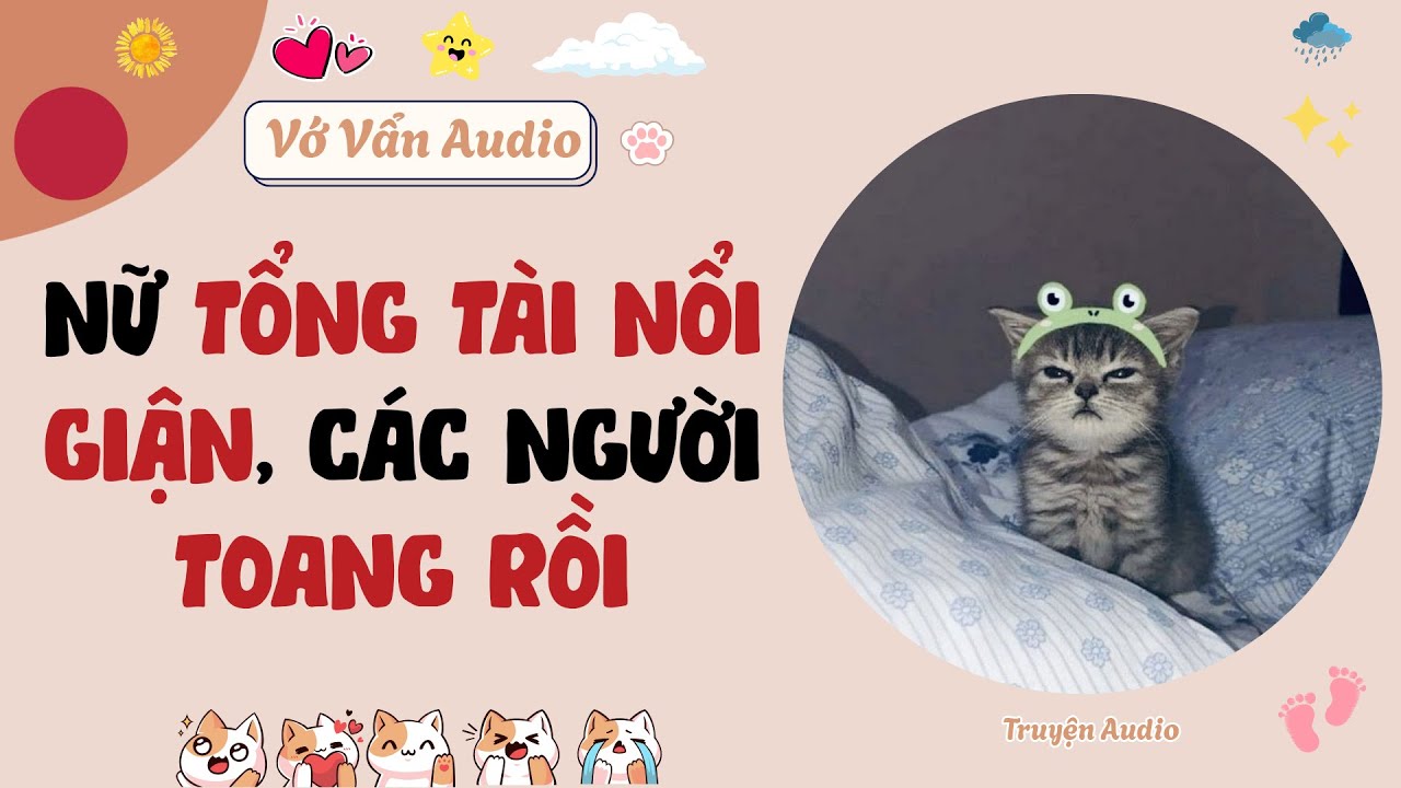 Audio Full | Nữ Tổng T&agrave;i Nổi Giận, C&aacute;c Người Toang Rồi | Vớ Vẩn Audio