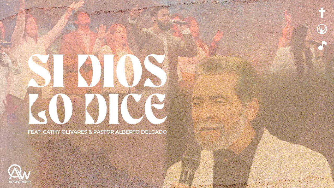 Si Dios lo dice | AO Worship feat. Cathy Olivares & Pastor Alberto Delgado