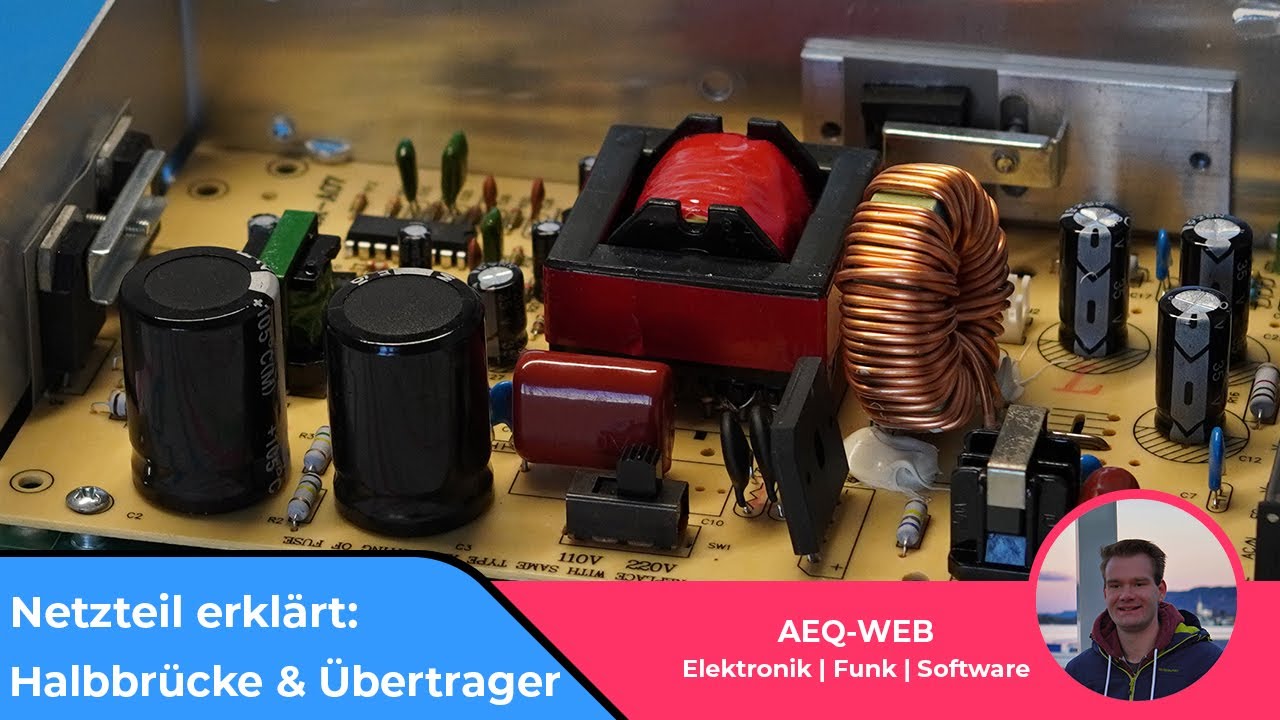 Schaltnetzteil einfach erklärt - Gegentaktwandler, Halbbrücke, Übertrager & galvanische Trennung