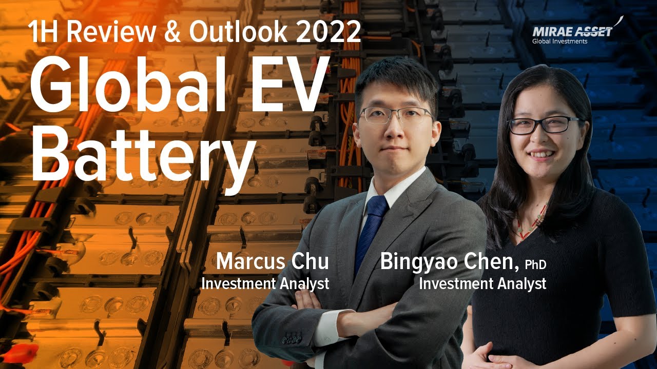 1H 2022 Review & Outlook - Global Electric Vehicle Battery by Bingyao Chen & Marcus Chu