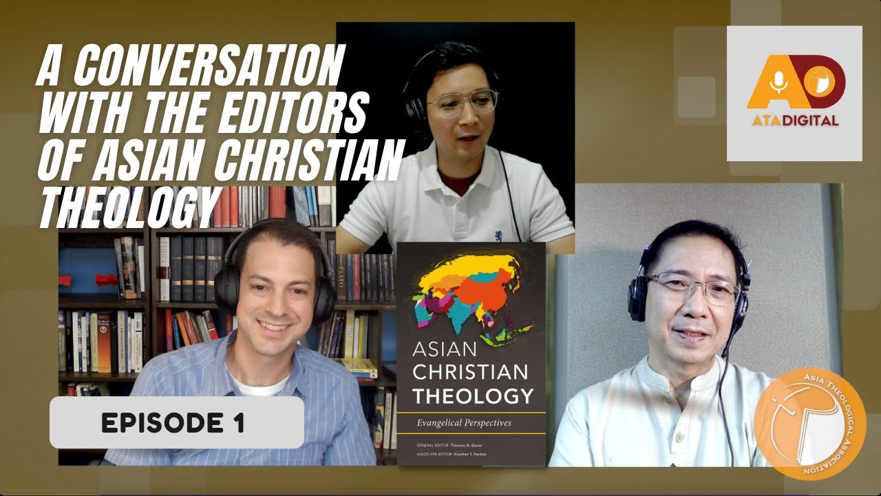 ATA Digital Ep1 - A conversation with the editors of  Asian Christian Theology