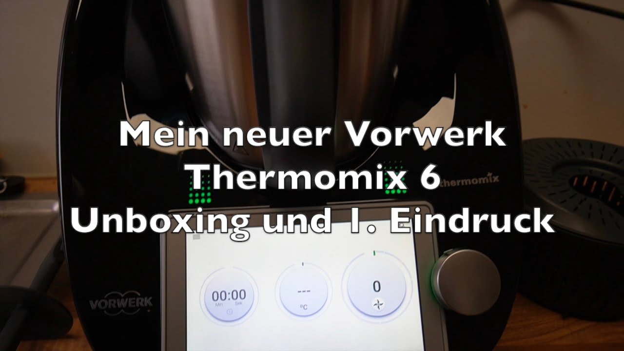 Mein neuer Vorwerk Thermomix 6   Unboxing und 1  Eindruck