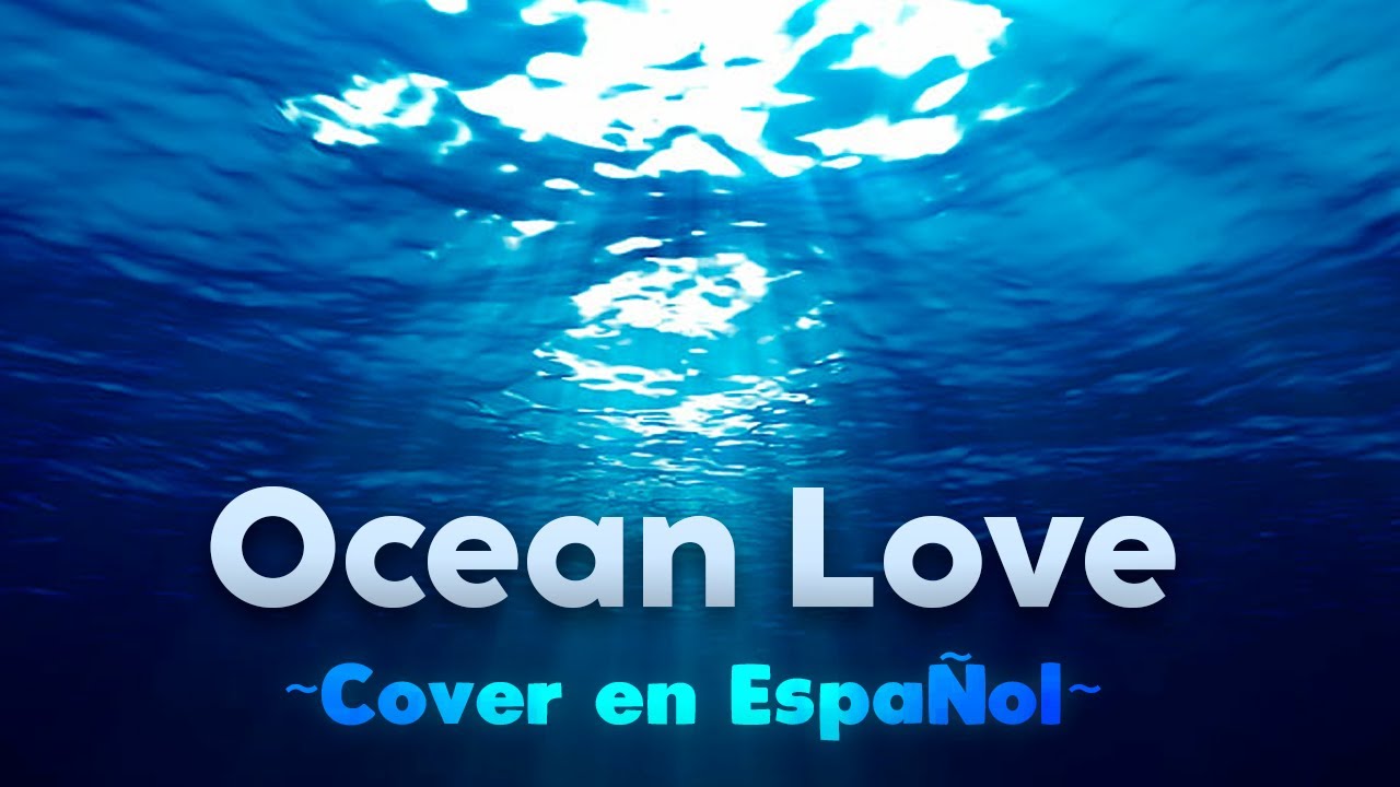 ~OCEAN LOVE~ ♫ COVER EN ESPAÑOL ♫ - Mamá Soy un Pez