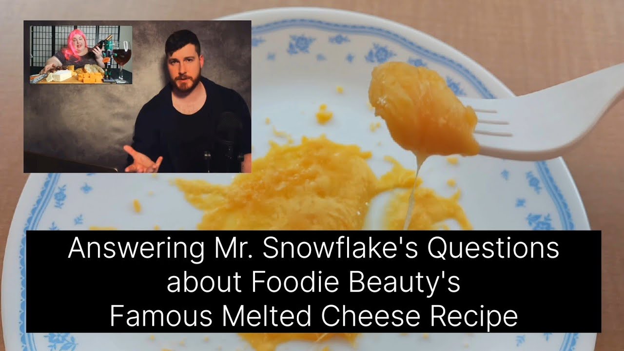 Answering Mr. Snowflake's Questions about Foodie Beauty's Famous Melted Cheese Recipe