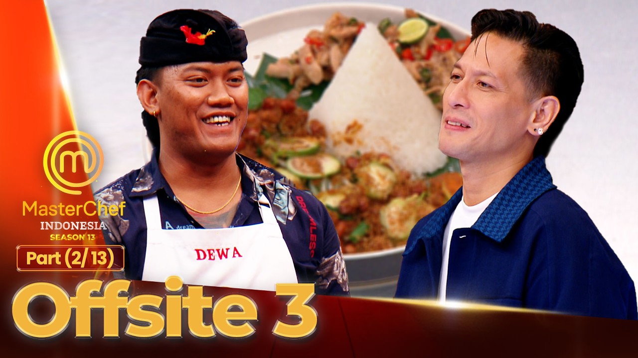 ASLI BALI! Chef Juna Puji Masakan Dewa | Offsite 3 (2/13) | MASTERCHEF INDONESIA SEASON 13