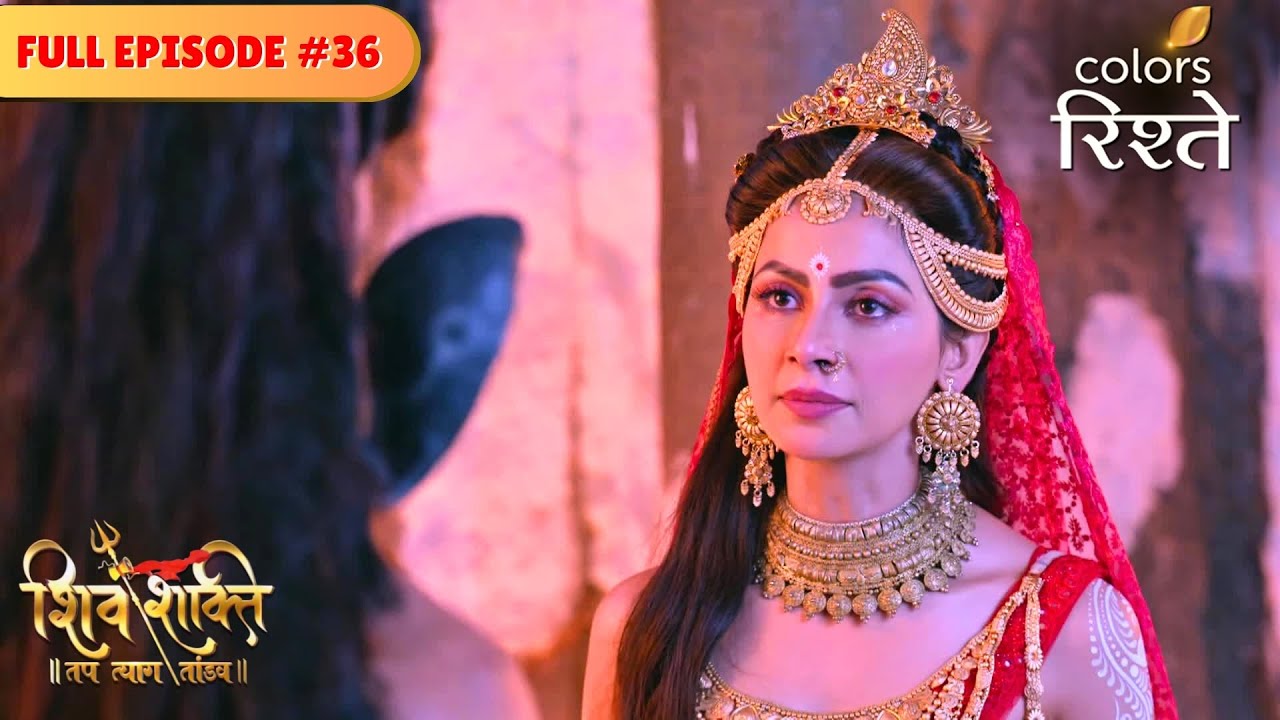 Sati becomes agitated | Shiv Shakti | Full Episode 36 | Colors Rishtey