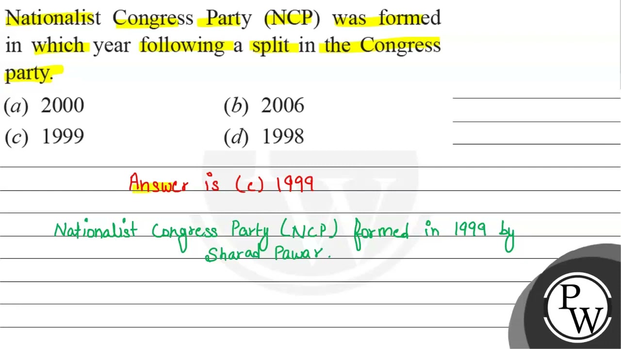 Nationalist Congress Party (NCP) was formed in which year following a split in the Congress part...