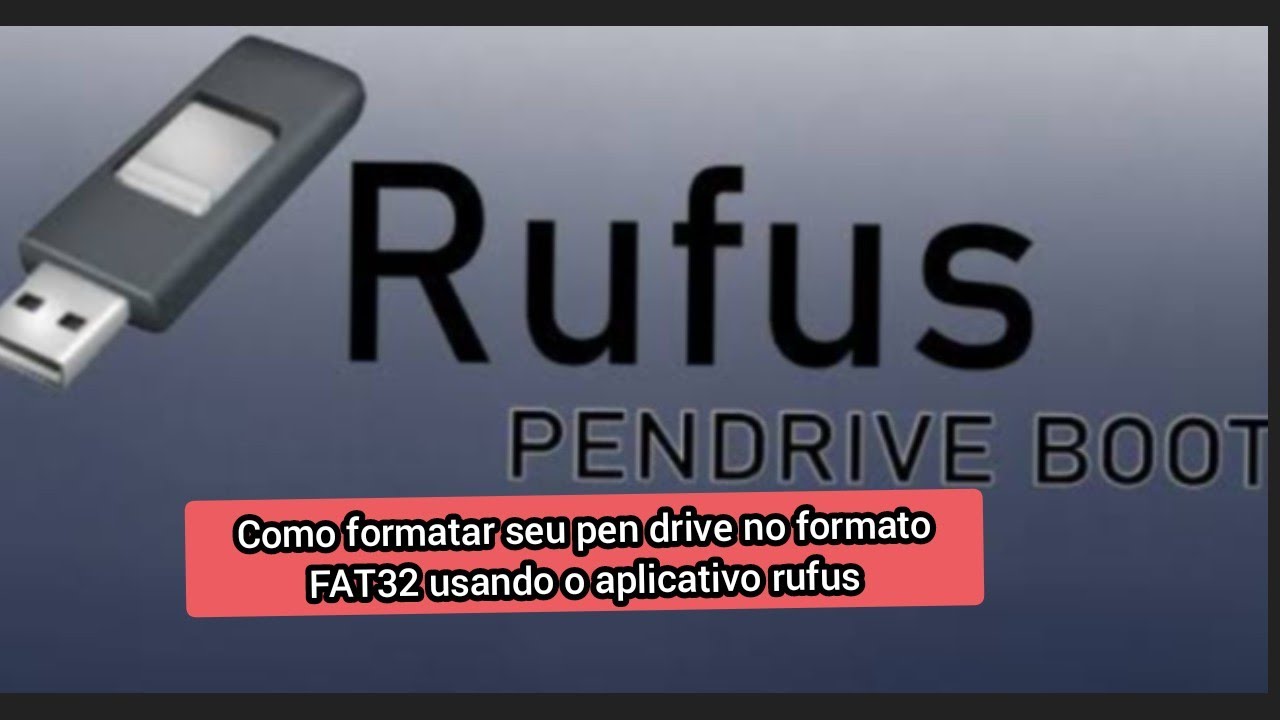 como formatar seu pen drive em FAT32 usando o aplicativo rufus