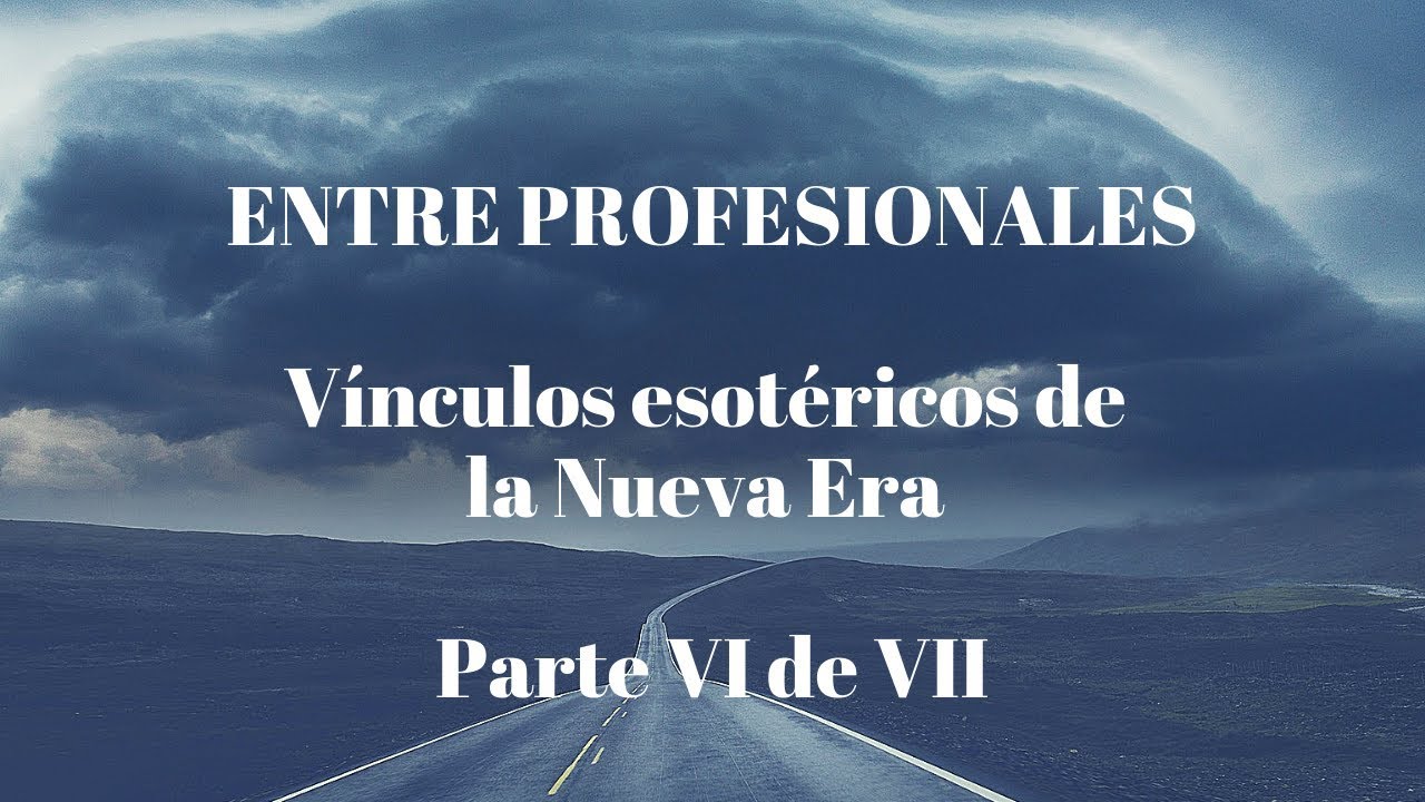 Entre profesionales: Vínculos esotéricos de la Nueva Era 6/7