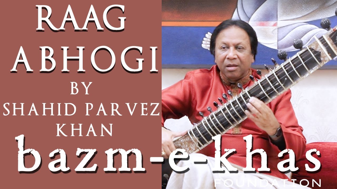 Gat in Raag Abhogi by Ustad Shahid Parvez Khan | Bazm e Khas