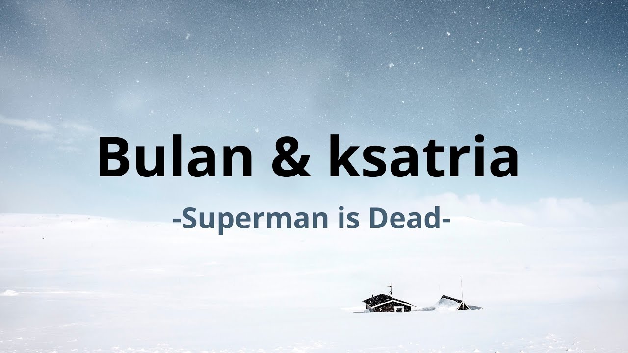 Superman Is Dead - Bulan & Ksatria ( Lyric Video )