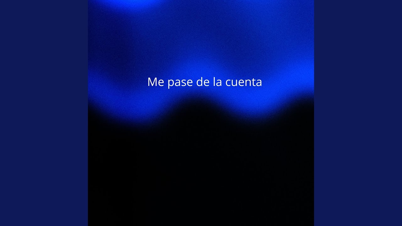 Me pase de la cuenta