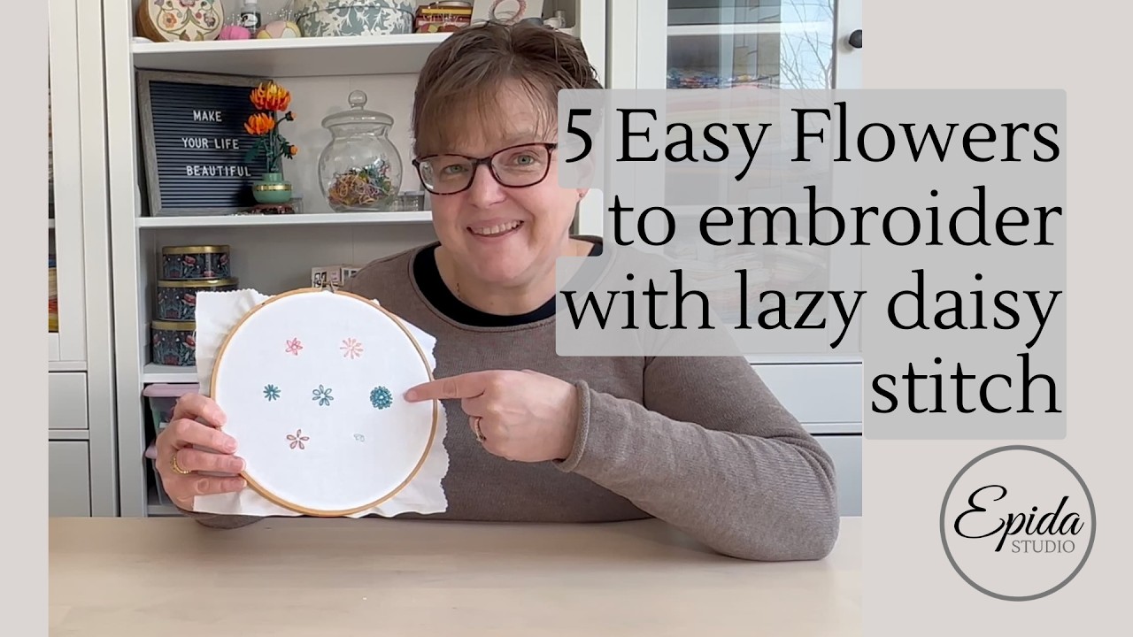 5 Easy Flowers to Embroider with Lazy Daisy Stitch