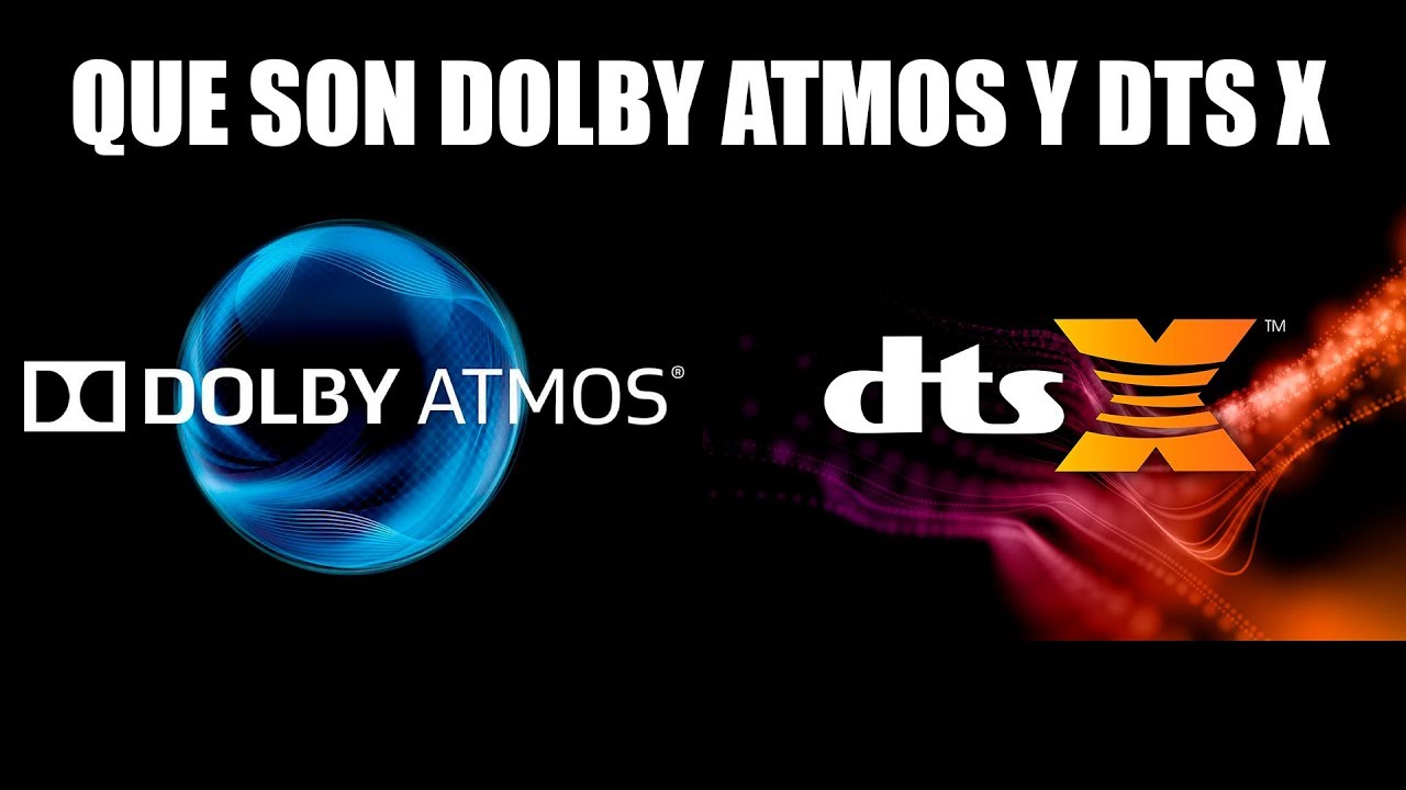 Que son Dolby Atmos y DTS X?
