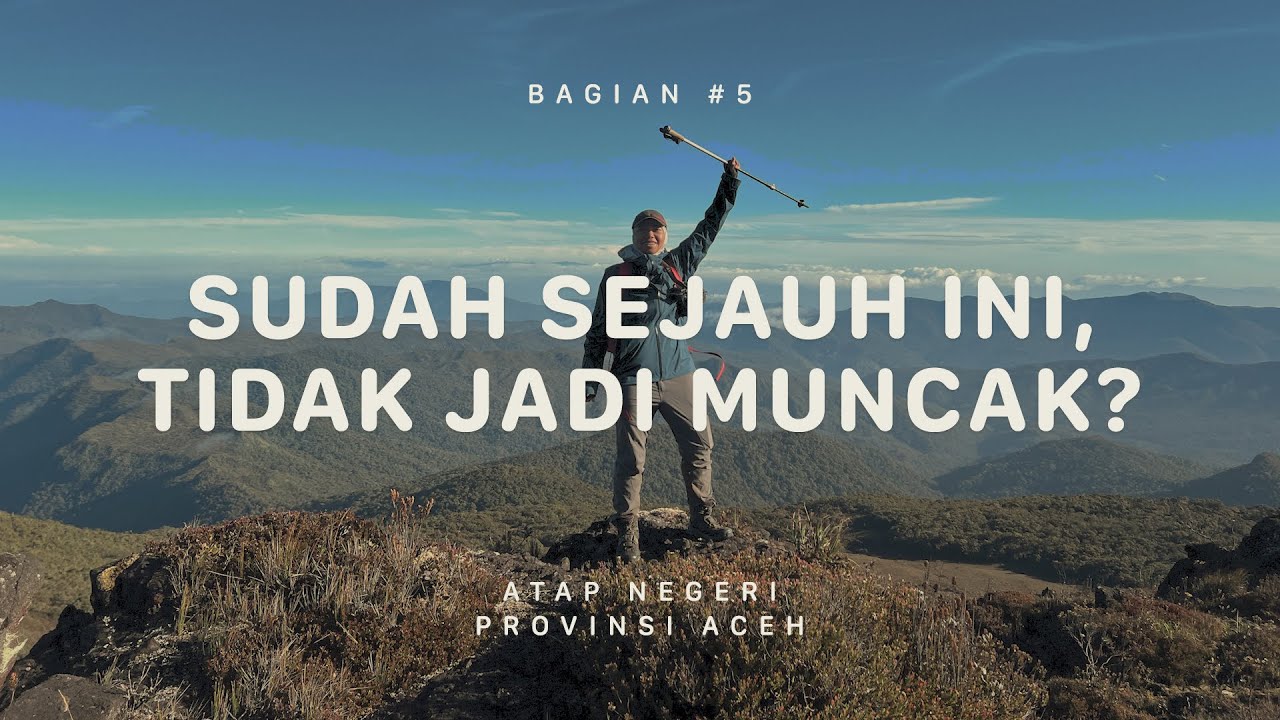 GUNUNG LEUSER - Atap Negeri Aceh #5