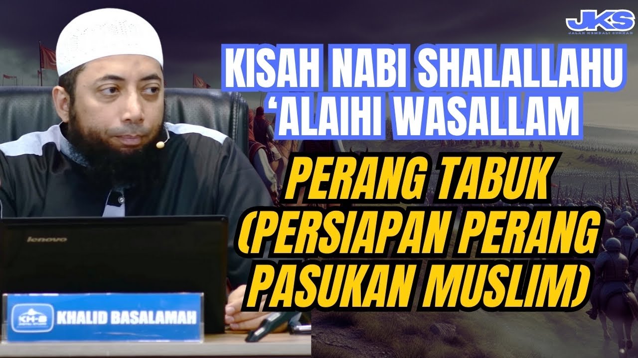 KISAH NABI ﷺ PERANG TABUK PERSIAPAN PERANG PASUKAN MUSLIM #ustadzkhalidbasalamahsirahnabawiyah