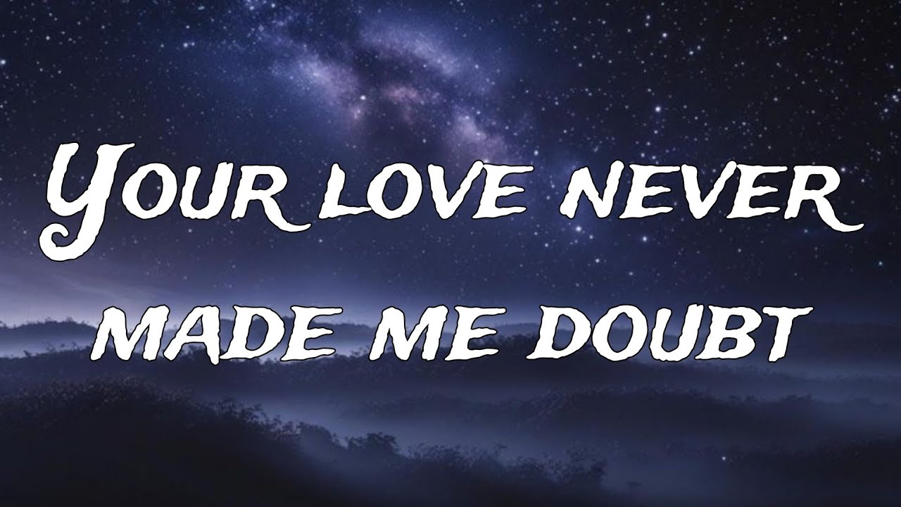 Your Love Never Made Me Doubt – Emotional Lyrics Video | Heartfelt Love Song