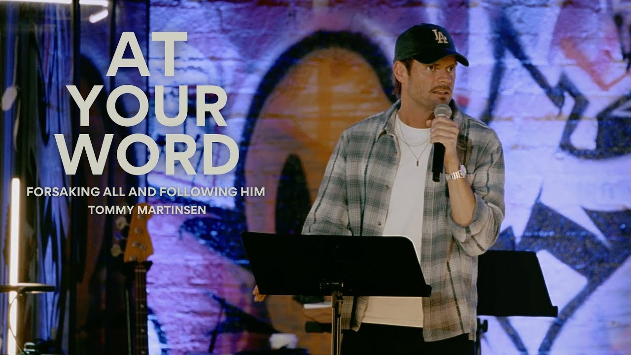 At Your Word: Forsaking All and Following Him - Tommy Martinsen