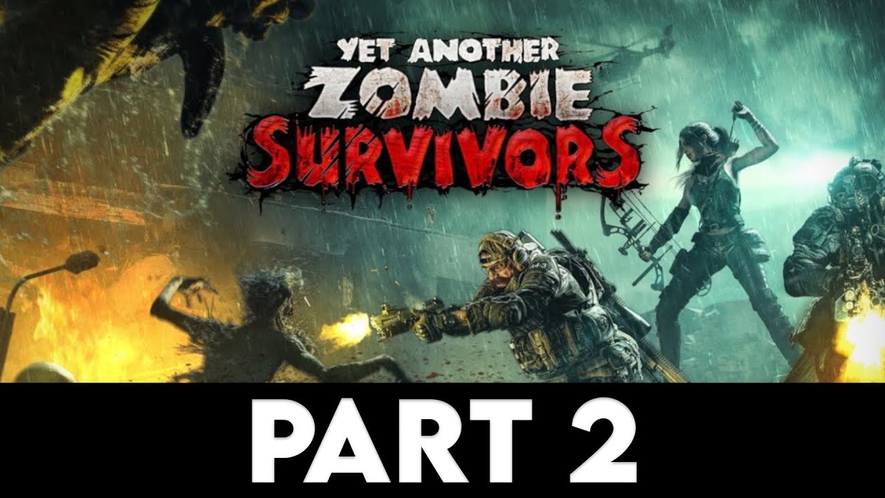 YET ANOTHER ZOMBIE SURVIVORS Gameplay Walkthrough PART 2 [4K PC ULTRA] - No Commentary