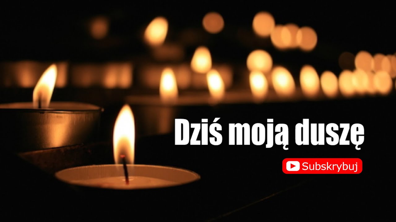 DZIŚ MOJĄ DUSZĘ W RĘCE TWE POWIERZAM
