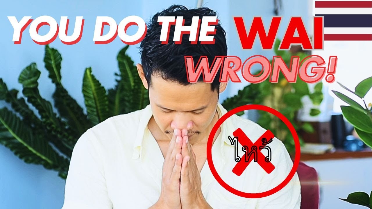 HOW TO WAI LIKE A THAI PERSON: an ultimate guide to know when and how to do the Thai wai ไหว้