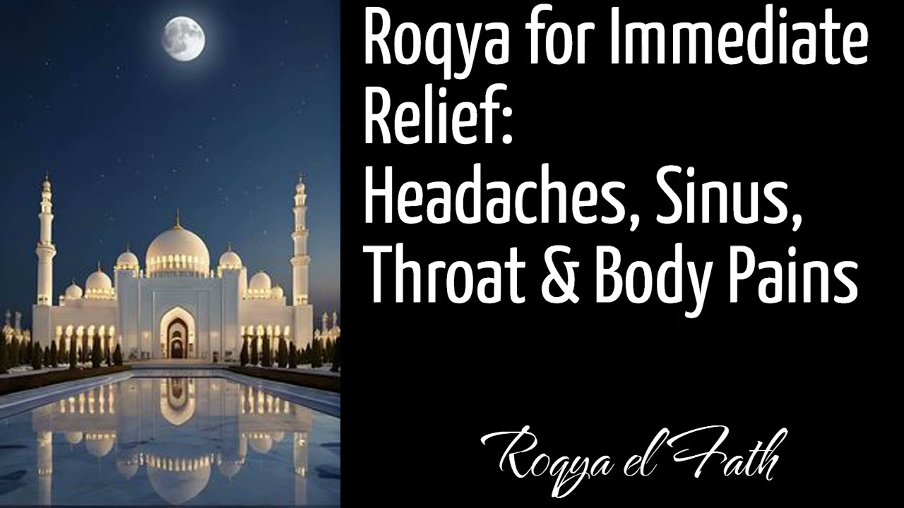 Roqya for Immediate Relief: Headaches, Sinus, Throat & Body Pains