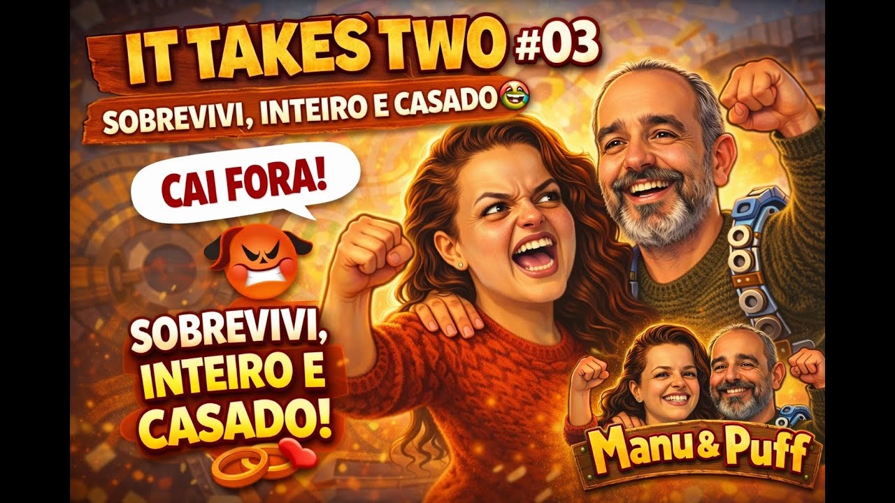 It Takes Two #03 — Joguei porque fui chamado (sobrevivi, inteiro e casado)