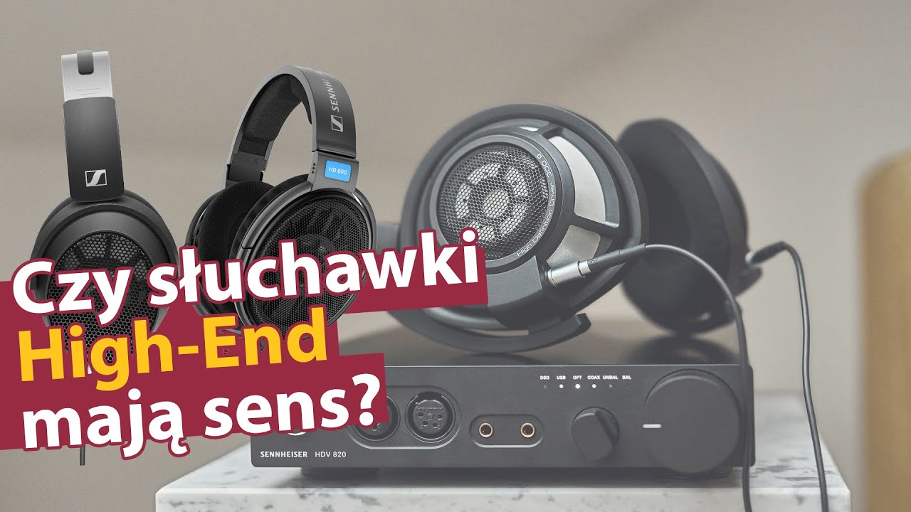Czy słuchawki klasy High End mają sens?