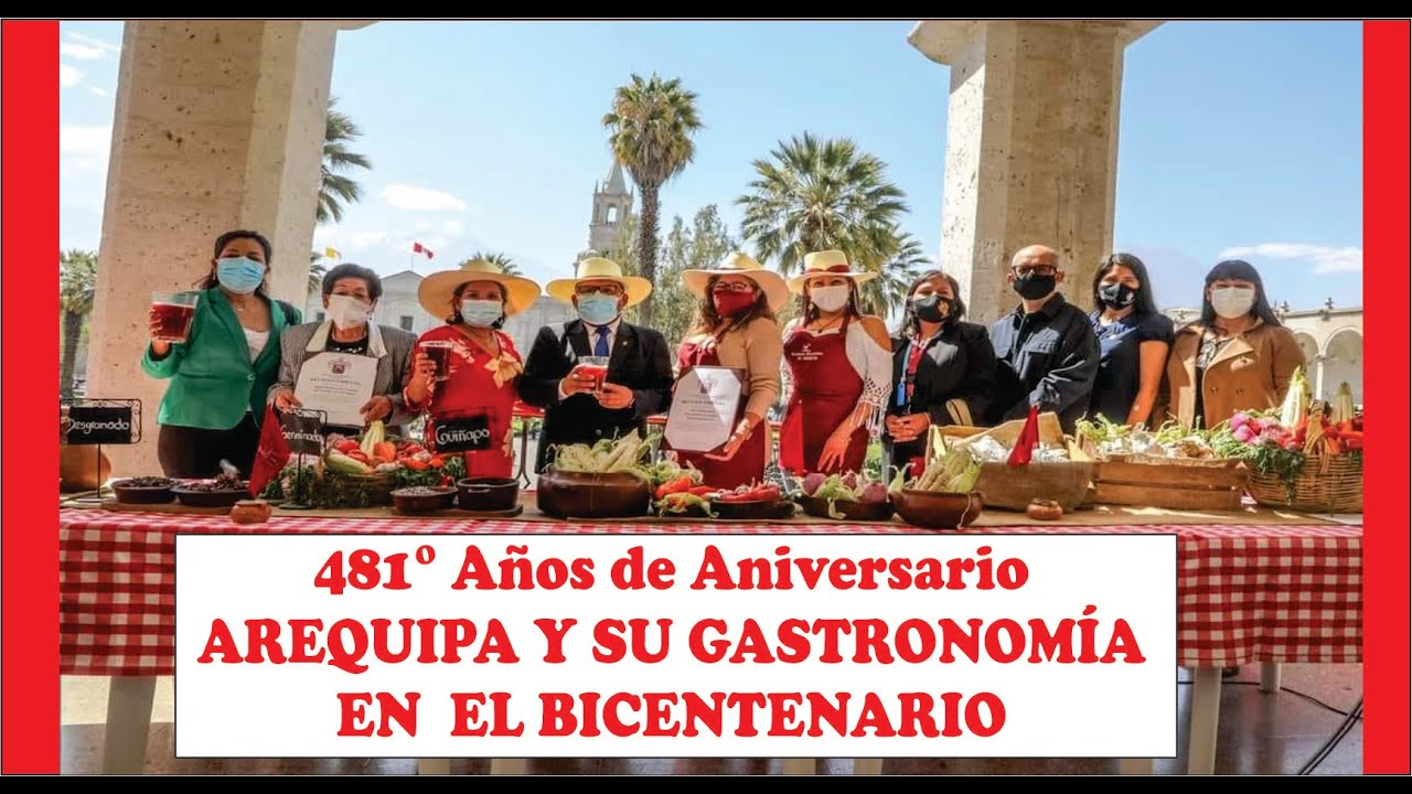 481° Años de Aniversario AREQUIPA Y SU GASTRONOMÍA                              EN EL BICENTENARIO