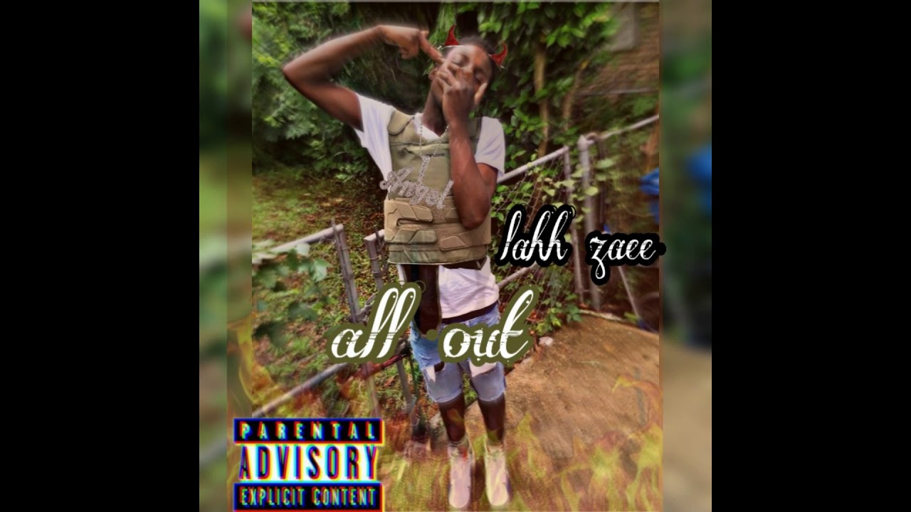 Lahh Zaee ft maddmikeee - All Out