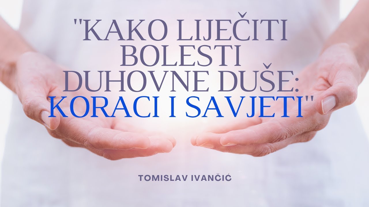 Tomislav Ivančić - Kako Liječiti Bolesti Duhovne Duše: Koraci i Savjeti