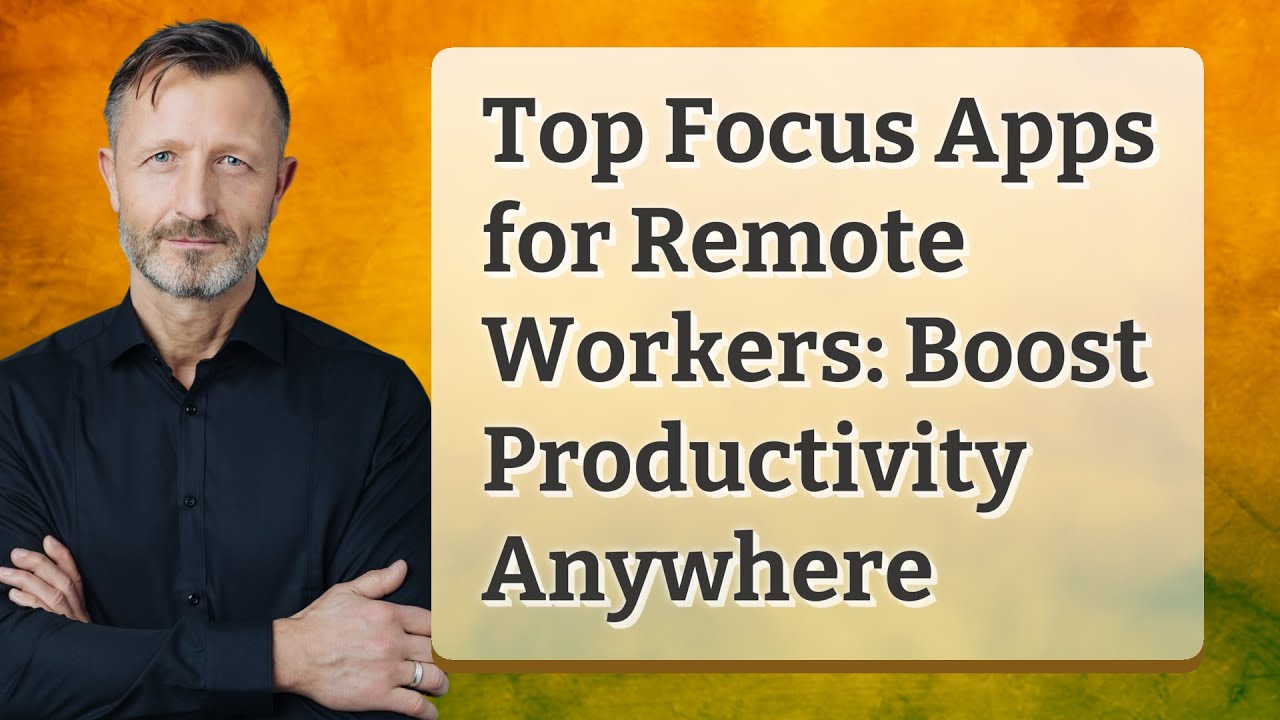 Top Focus Apps for Remote Workers: Boost Productivity Anywhere
