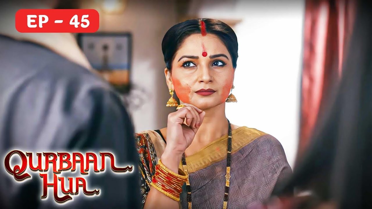 Qurbaan Hua क़ुर्बान हुआ - Karan Jotwani,Pratibha Ranta - Full Hindi Episode 45