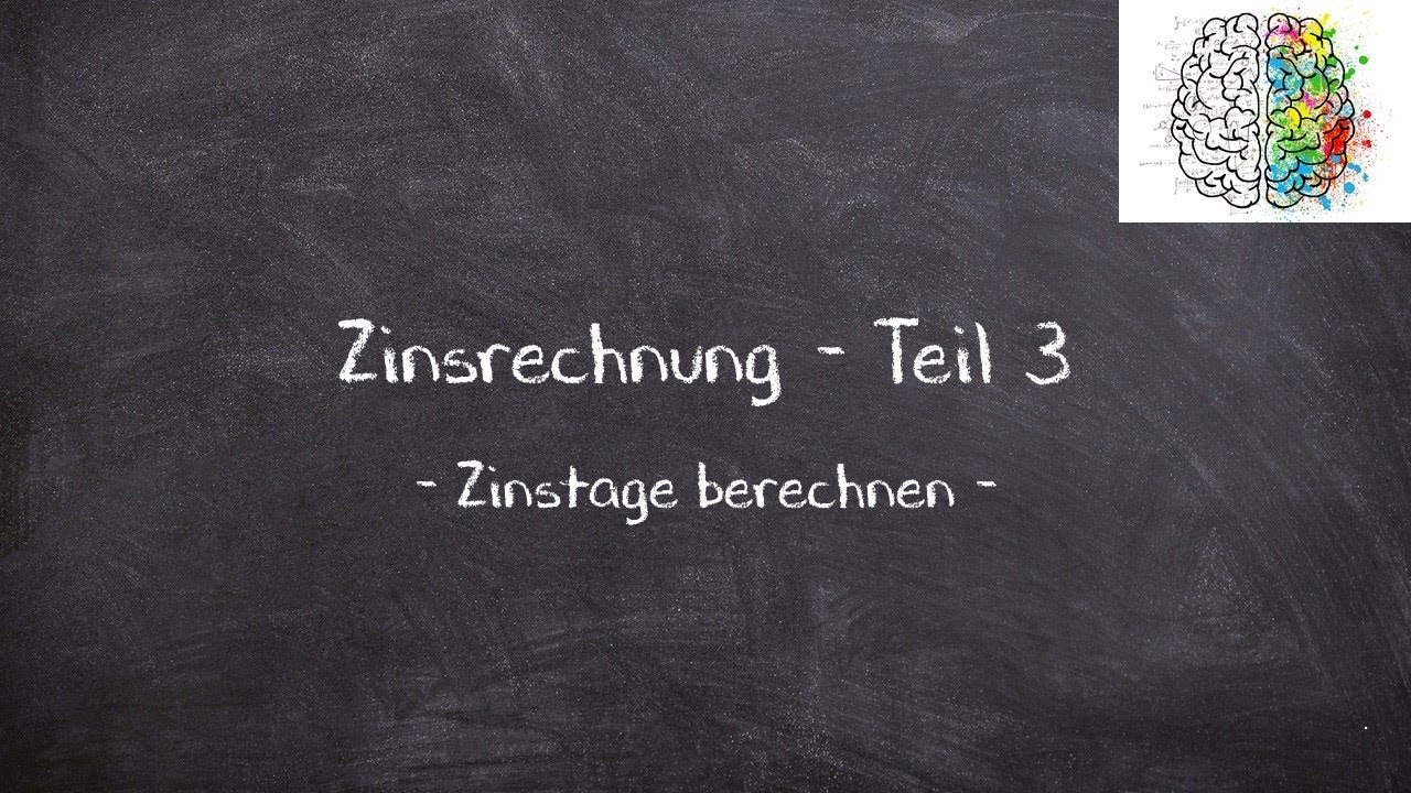 Zinsrechnung - Teil 3 | Zinstage berechnen