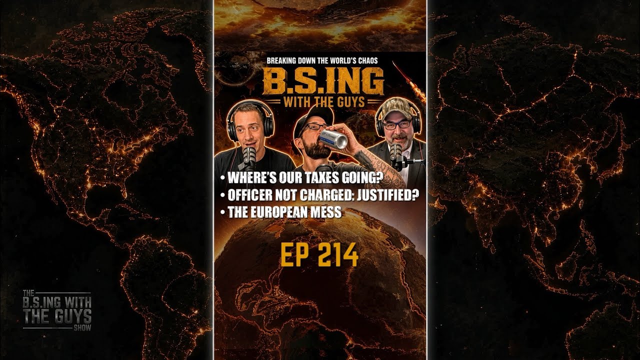 #214 Where&rsquo;s our taxes going? |Officer not charged | The European mess