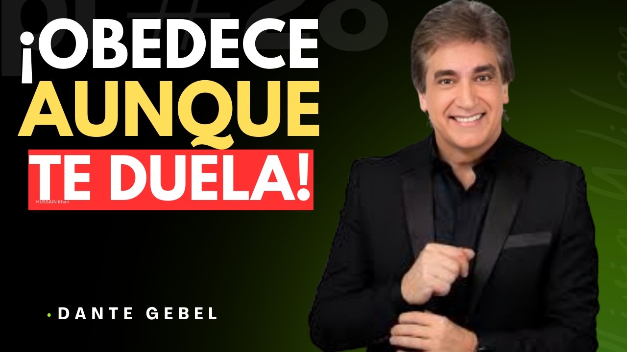 OBEDECE AUNQUE TE DUELA | El Poder de la Obediencia a Dios – Dante Gebel Motivación