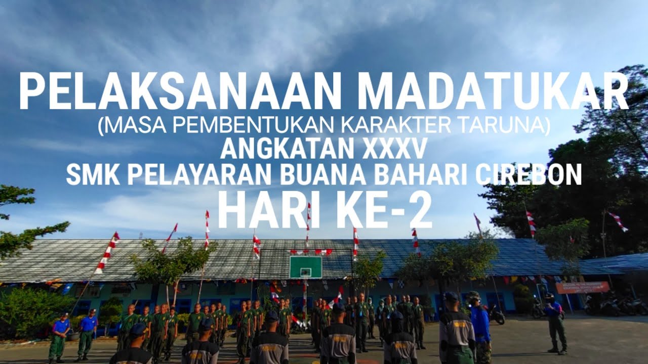 MADATUKAR Hari ke-2 Angkatan XXXV SMK Pelayaran Buana Bahari Cirebon