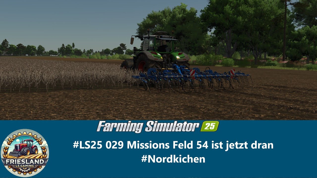 #LS25 029 Missions Feld 54 ist jetzt dran #Nordkichen