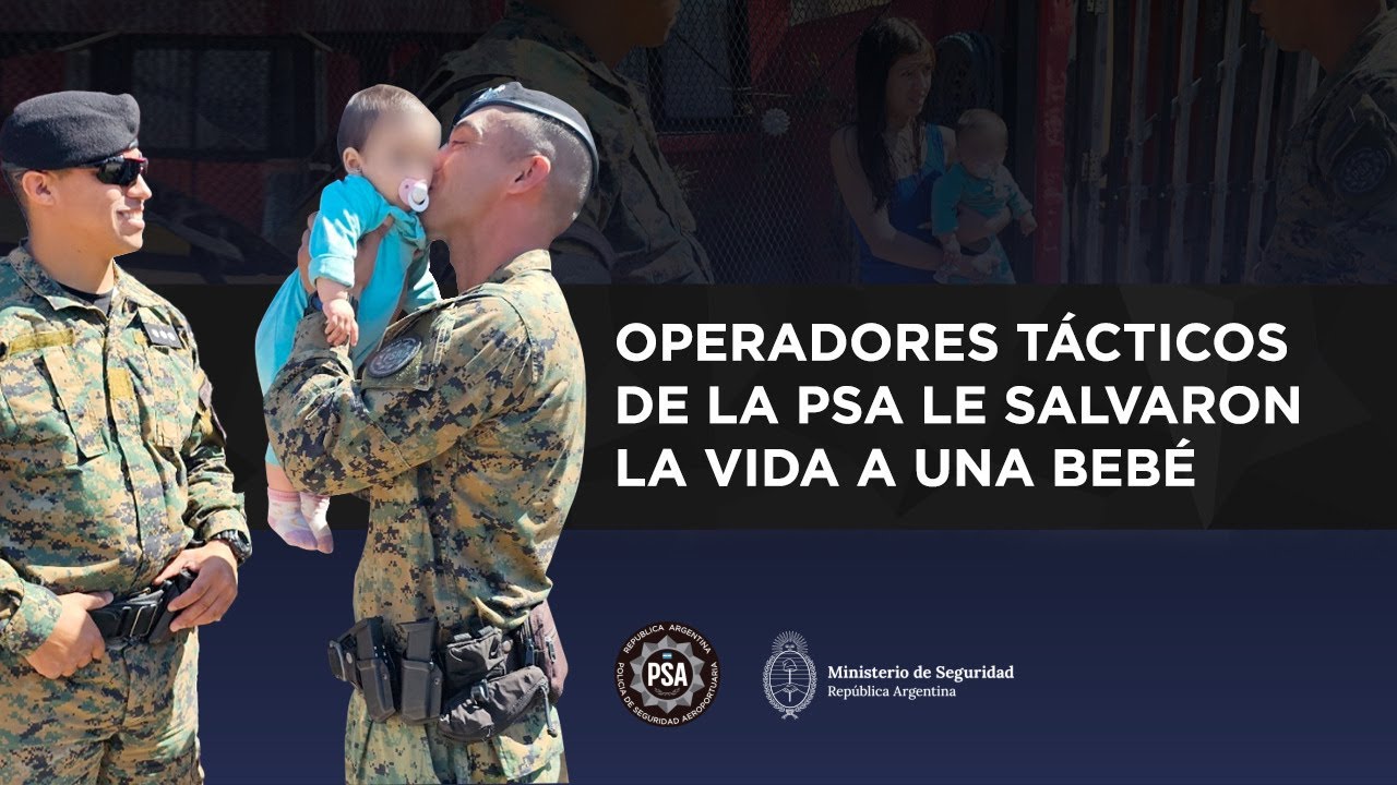 OPERADORES TÁCTICOS DE LA PSA LE SALVARON LA VIDA A UNA BEBÉ