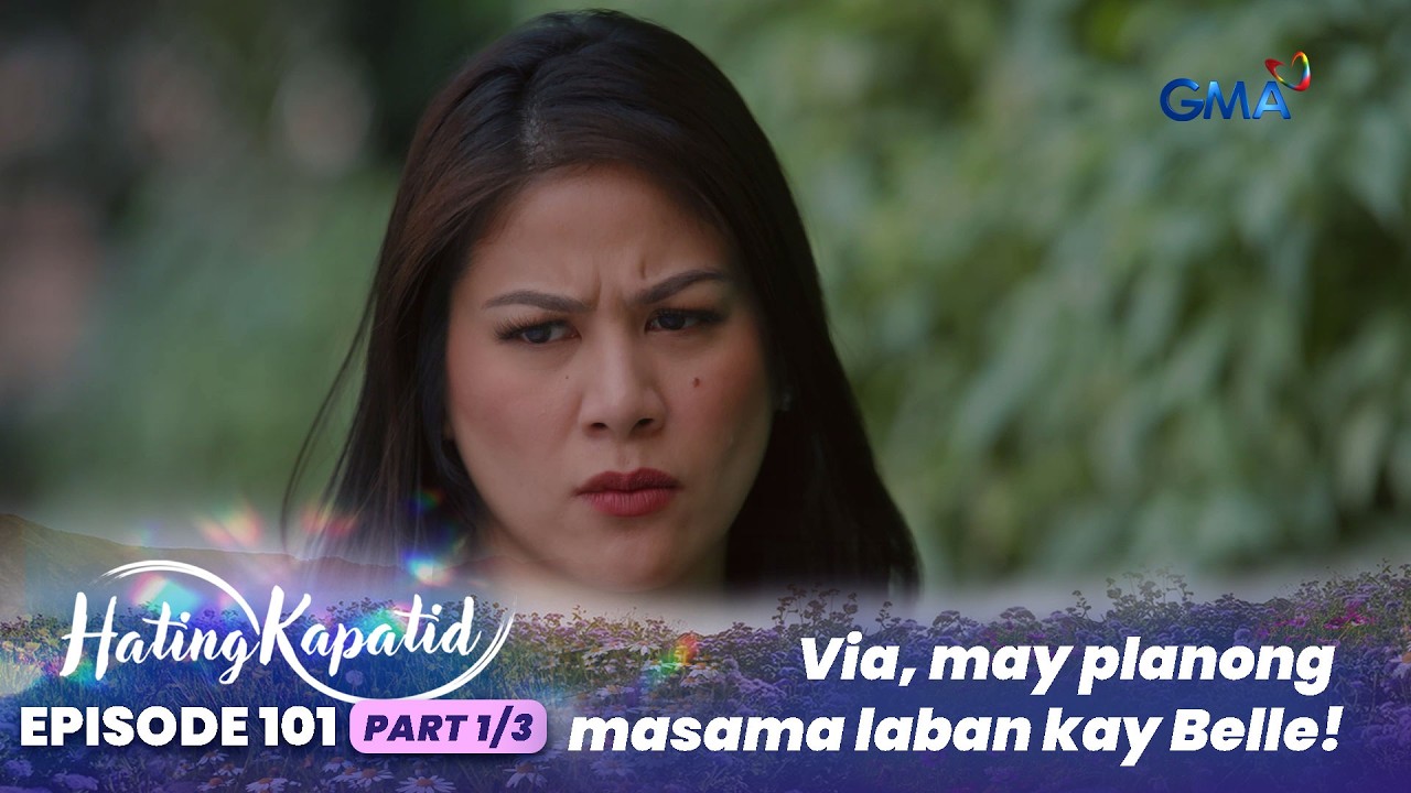 Hating Kapatid: Via, may planong masama laban kay Belle! (Episode 101 - Part 1/3)