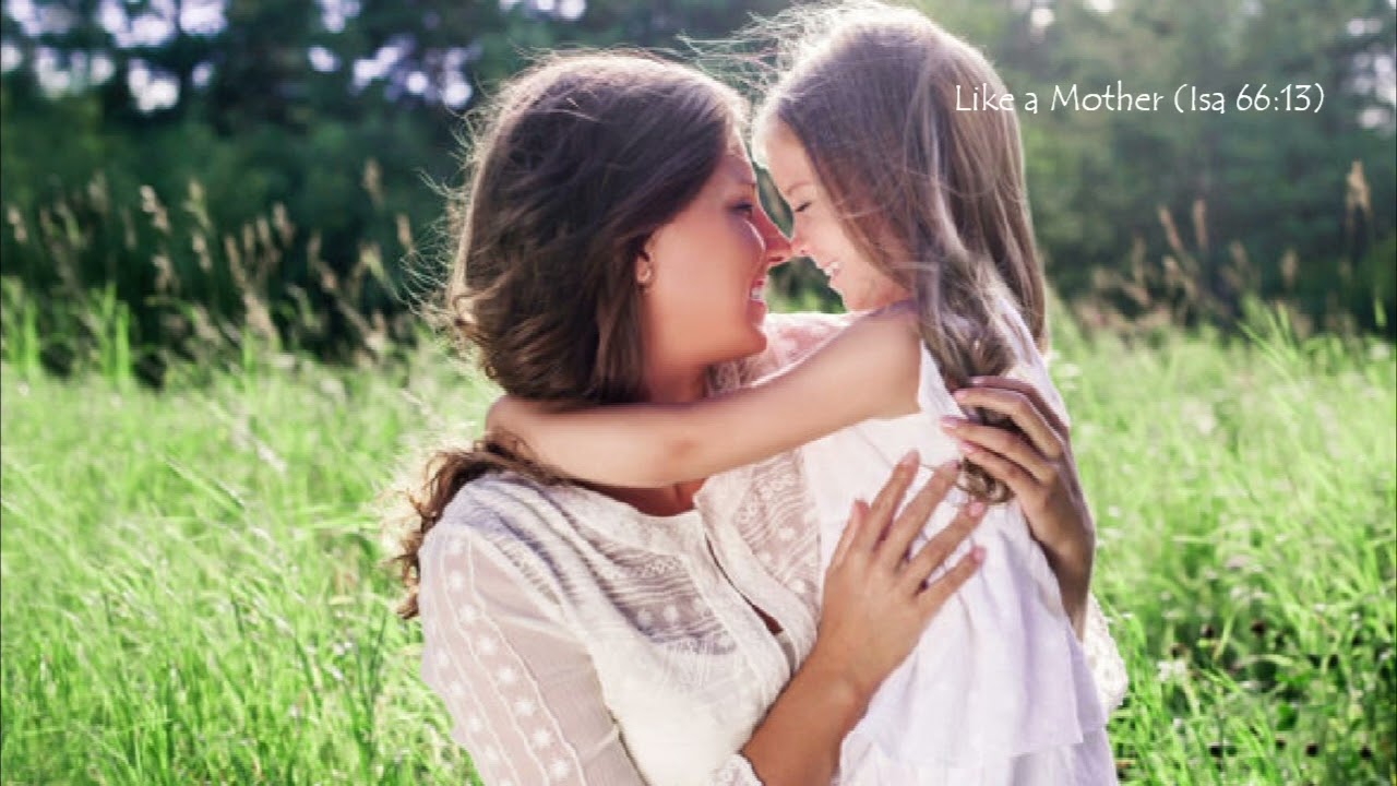 Like a Mother (Isa 66v13)